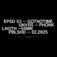 EP053 - GOTNOTIME (PHONK) - s/o La Phonkerie