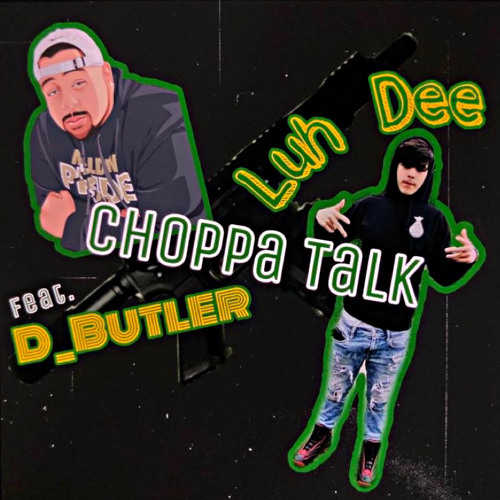 Choppa Talk (w/ D_Butler)
