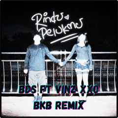 BDS FT VINZ XXO - RINDU PELUKMU BKB REMIX