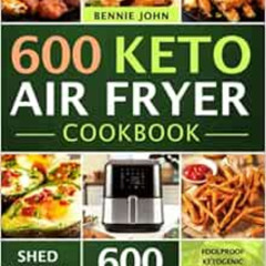 Get KINDLE 🎯 Keto Air Fryer Cookbook: 600 Foolproof Ketogenic Air Fryer Recipes For