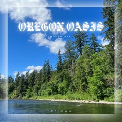 OREGON OASIS ☀️🌲 (HOUSE DJ MIX)