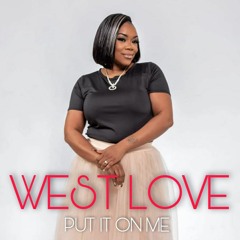Put It On Me West Love New Single