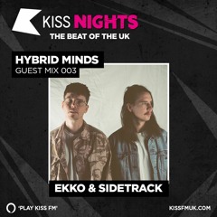 Hybrid Minds on Kiss FM - Ekko & Sidetrack guest mix