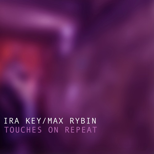Max Rybin & Ira Key - Touches On Repeat