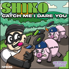 Shiko - Catch Me I Dare Ya