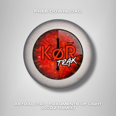 Astral (TR) - Fragments Of Light (KCGZ REMİX)