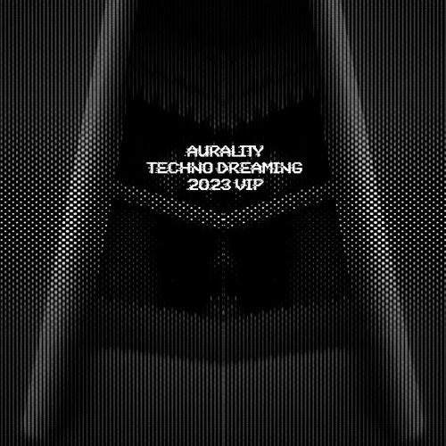 Aurality - Techno Dreaming (2023 edit)