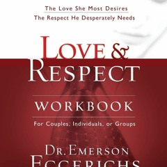 Read Love and Respect Workbook: The Love She Most Desires The Respect He