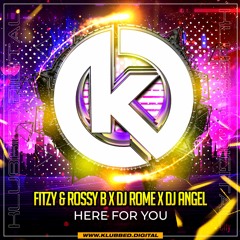 Fitzy & Rossy B x DJ Rome x DJ Angel - Here For You