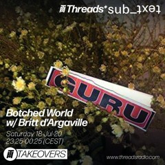 Botched World w/ Britt d'Argaville - 18-Jul-2020 (Threads*sub_ʇxǝʇ)