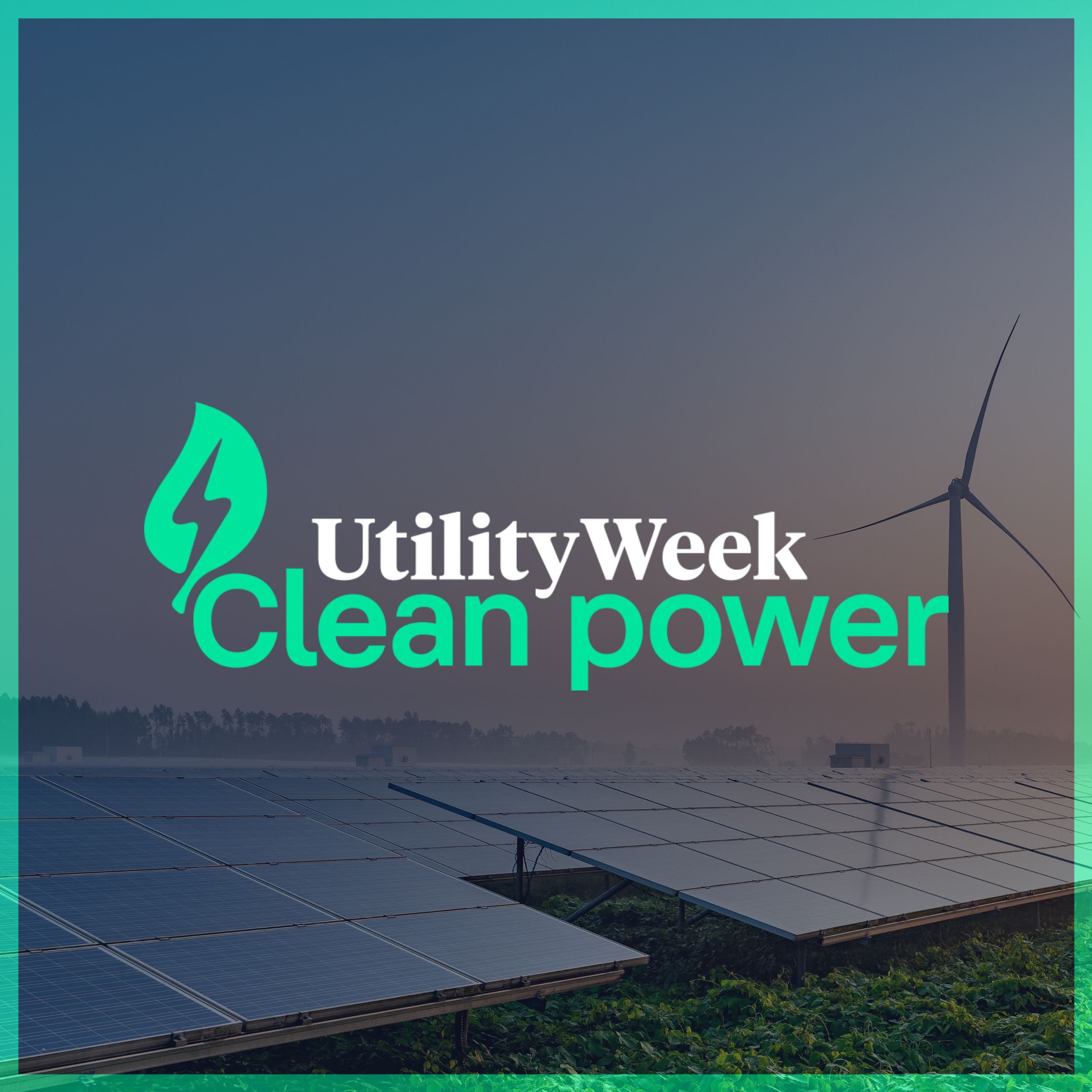 Utility Week Podcast: What it takes to get to Clean Power 2030 episode artwork
