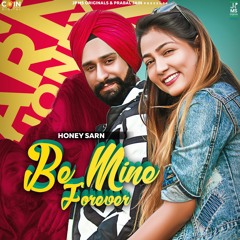 Be Mine Forever By Honey Sarn | Coin Digital | New Punjabi Songs 2021