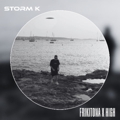 FRIKITONA X HIGH (STORM K mashup) FREE DL
