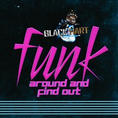 FUNK around and Find Out