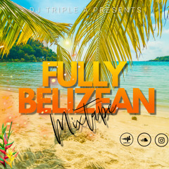 FULLY BELIZEAN MIXTAPE