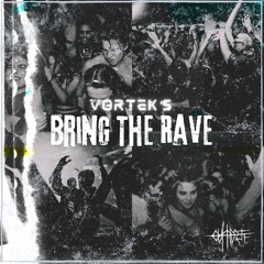 Vortek's - Bring The Rave (Outhdreff Edit)