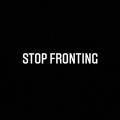 Stop Fronting Remix