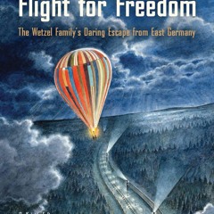 (⚡Read⚡) Flight for Freedom: The Wetzel Family?s Daring Escape from East