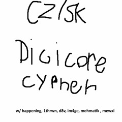 CZ/SK DIGICORE CYPHER W/ HAPPENING, 1THRWN, D8V, IM4GE, MEHMATIK, MEWXI
