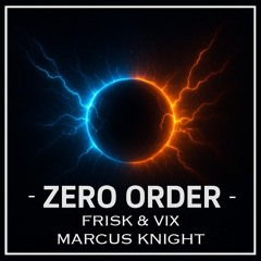 Frisk & Vix, Marcus Knight - Zero Order (Radio Edit)