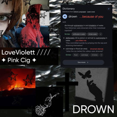 Drown (w/ Pink Cig)