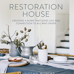 [ACCESS] EPUB 📥 Restoration House: Creating a Space That Gives Life and Connection t