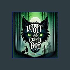 EBOOK #pdf ❤ The Wolf Who Cried Boy: A Fractured Fairy Tales Retelling Picture Book For Kids 8-12