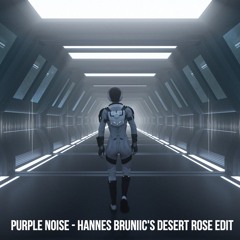 PURPLE NOISE (Hannes Bruniic's Desert Rose Edit)