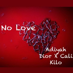 NO LOVE - Adiyah Dior X Cali Kilo