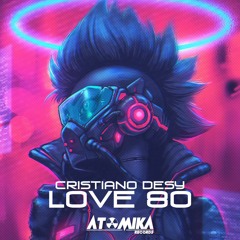 Dj Cristiano Desy - Love 80' (Original Mix)