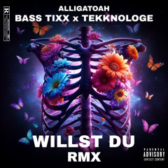 Alligatoah Willst du( BASS TIXX x Tekknologe TEKK REMIX)