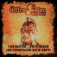 Cryogenic - Victimized (Heatbringer Kick Edit)