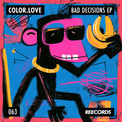 COLOR.LOVE - Bad Decisions