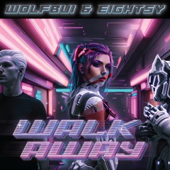 WOLFBUI & Eightsy - Walk Away
