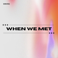 When We Met