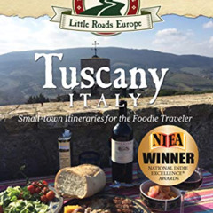 [VIEW] EBOOK 📋 Tuscany, Italy: Small-town Itineraries for the Foodie Traveler: (2nd