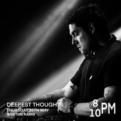 Brixton Radio presents: Deepest Thoughts (20/05-21)