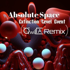 Absolute Space - Extinction Level Event (QwillA Remix)