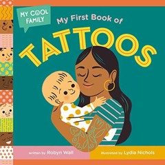 [VIEW] KINDLE 📂 My First Book of Tattoos (My Cool Family) by  Robyn Wall &  Lydia Ni