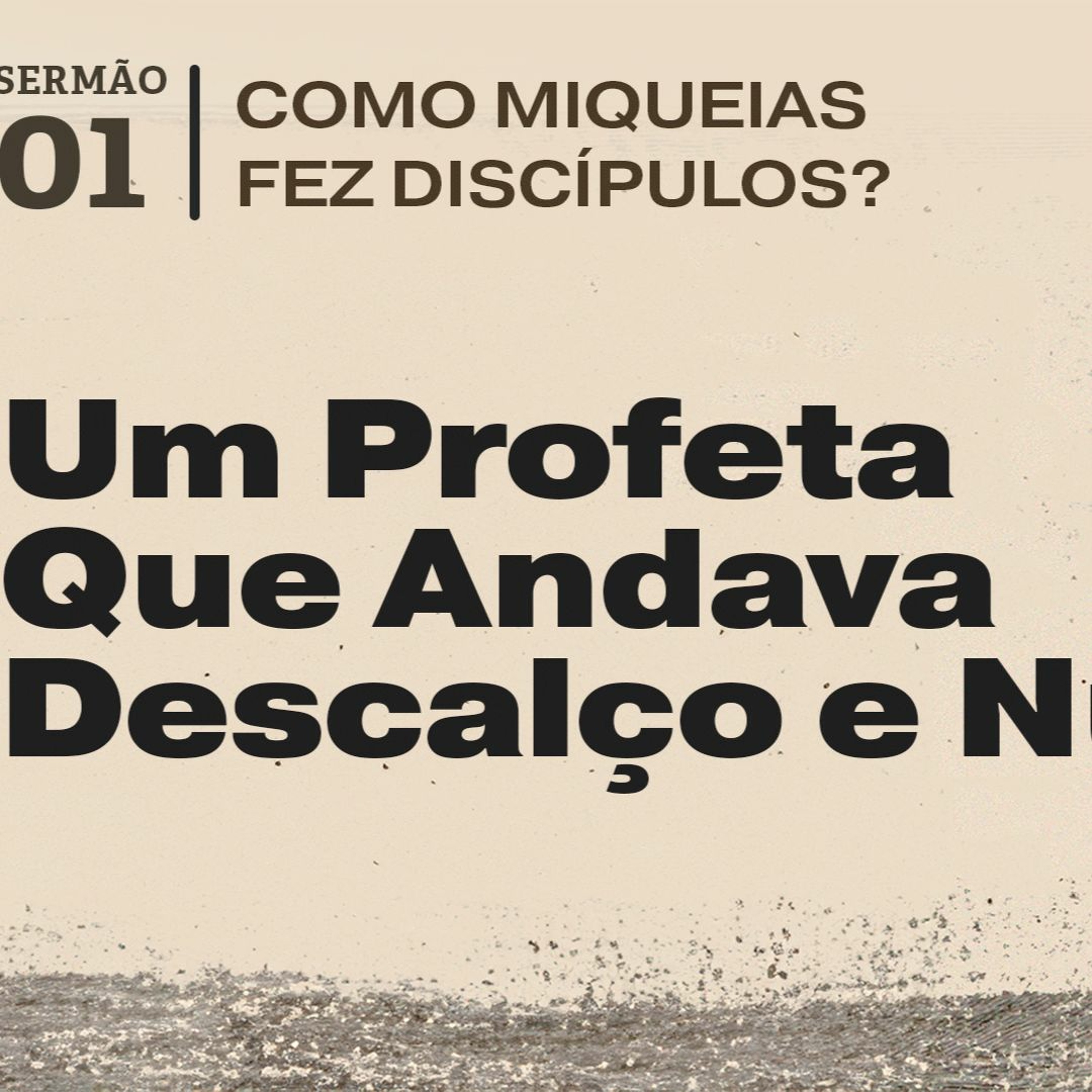 1. Um Profeta Que Andava Descalço e Nu (Miqueias 1.1-16) - Pr. Daniel Santos episode artwork