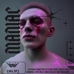 CYKL0PZ x DEAMZ - MANIAC