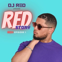 RED STORY Episode 1 (Mix)