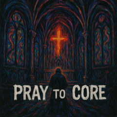 Pray to Core