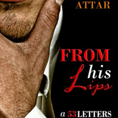 ACCESS KINDLE ✅ From His Lips: A 53 Letters Short Story (#1.5) by  Leylah Attar [EPUB
