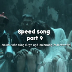 em như nào cũng được-ngô lan hương (ft.dcrownfly)-speed up