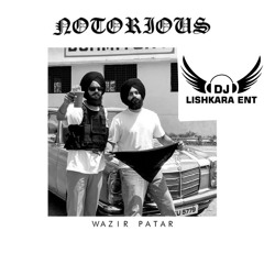 NOTORIOUS - WAZIR  PATAR - DJ LISHKARA