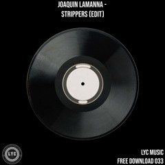LYC FREEDOWNLOAD 033: Joaquin Lamanna - Strippers (Edit) [FREE DOWNLOAD]