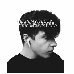 die in my sleep