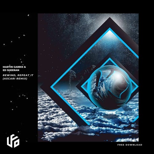 Ed Sheeran / Martin Garrix -  Rewind, Repeat It -Ascari (Remix)