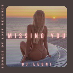 Dj Leoni - Missing You (Sounds of Lust Records) (PREMIERE)